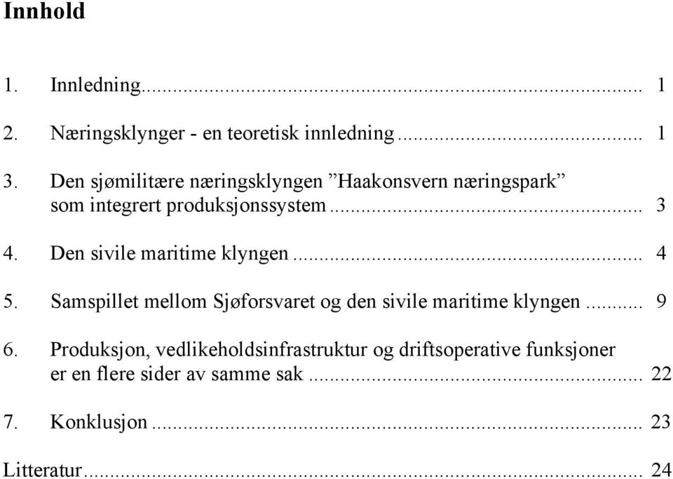 Den sivile maritime klyngen... 4 5. Samspillet mellom Sjøforsvaret og den sivile maritime klyngen... 9 6.