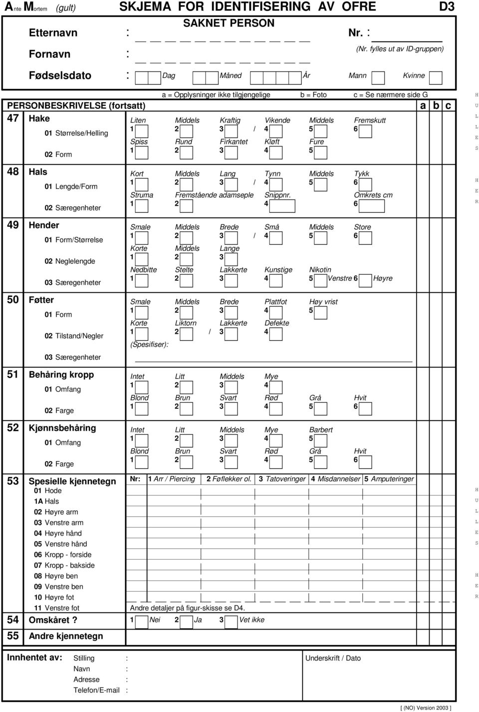 piss und Firkantet Kløft Fure 02 Form 1 2 3 4 5 48 49 50 51 52 53 54 55 als ender Føtter 01 engde/form 02 æregenheter 01 Form/tørrelse 02 Neglelengde 03 æregenheter 01 Form 02 Tilstand/Negler 03