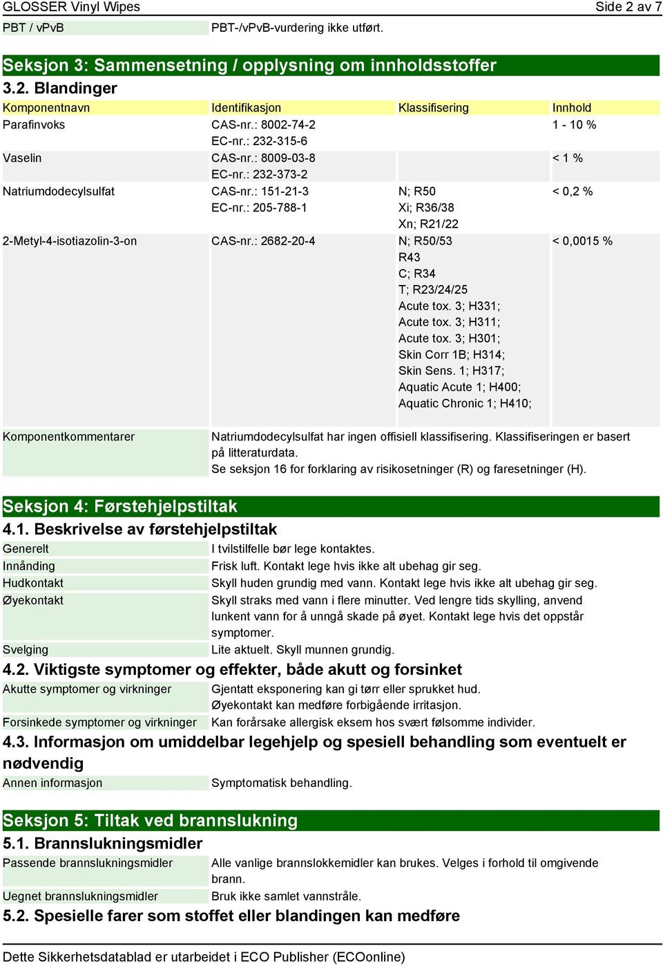 : 2682-20-4 N; R50/53 R43 C; R34 T; R23/24/25 Acute tox. 3; H331; Acute tox. 3; H311; Acute tox. 3; H301; Skin Corr 1B; H314; Skin Sens.