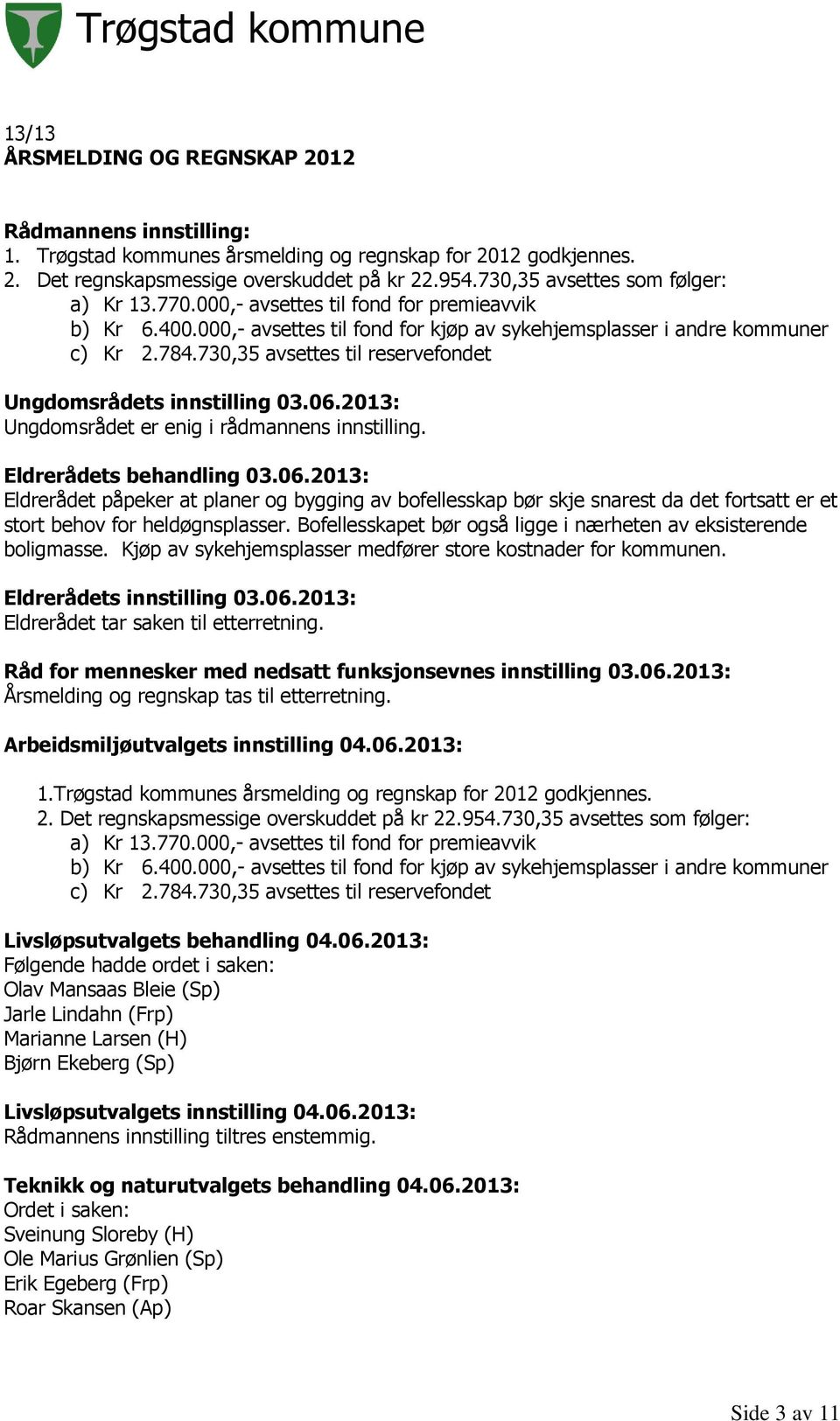 2013: Ungdomsrådet er enig i rådmannens innstilling. Eldrerådets behandling 03.06.