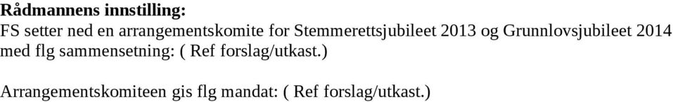 Grunnlovsjubileet 2014 med flg sammensetning: ( Ref