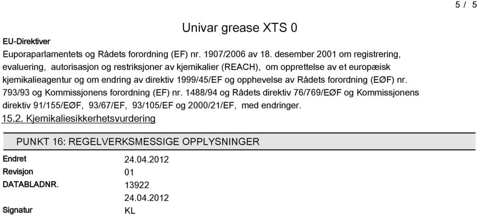 endring av direktiv 1999/4/EF og opphevelse av Rådets forordning (EØF) nr. 793/93 og Kommissjonens forordning (EF) nr.