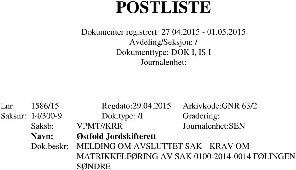 type: /I Gradering: Saksb: VPMT//KRR SEN Østfold