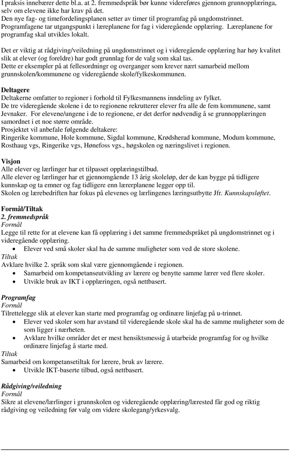 Læreplanene for programfag skal utvikles lokalt.