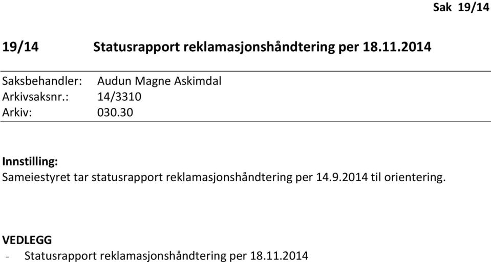 30 Innstilling: Sameiestyret tar statusrapport reklamasjonshåndtering per