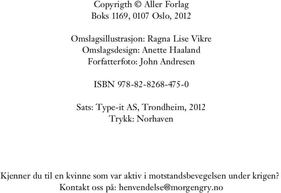 978-82-8268-475-0 Sats: Type-it AS, Trondheim, 2012 Trykk: Norhaven Kjenner du til