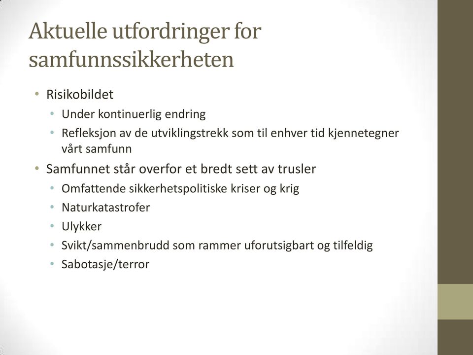 står overfor et bredt sett av trusler Omfattende sikkerhetspolitiske kriser og krig