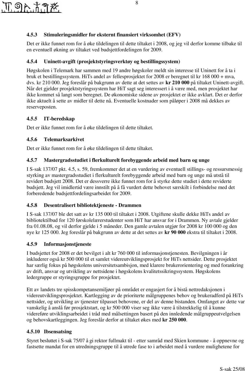 tiltaket ved budsjettfordelingen for 2009. 4.5.