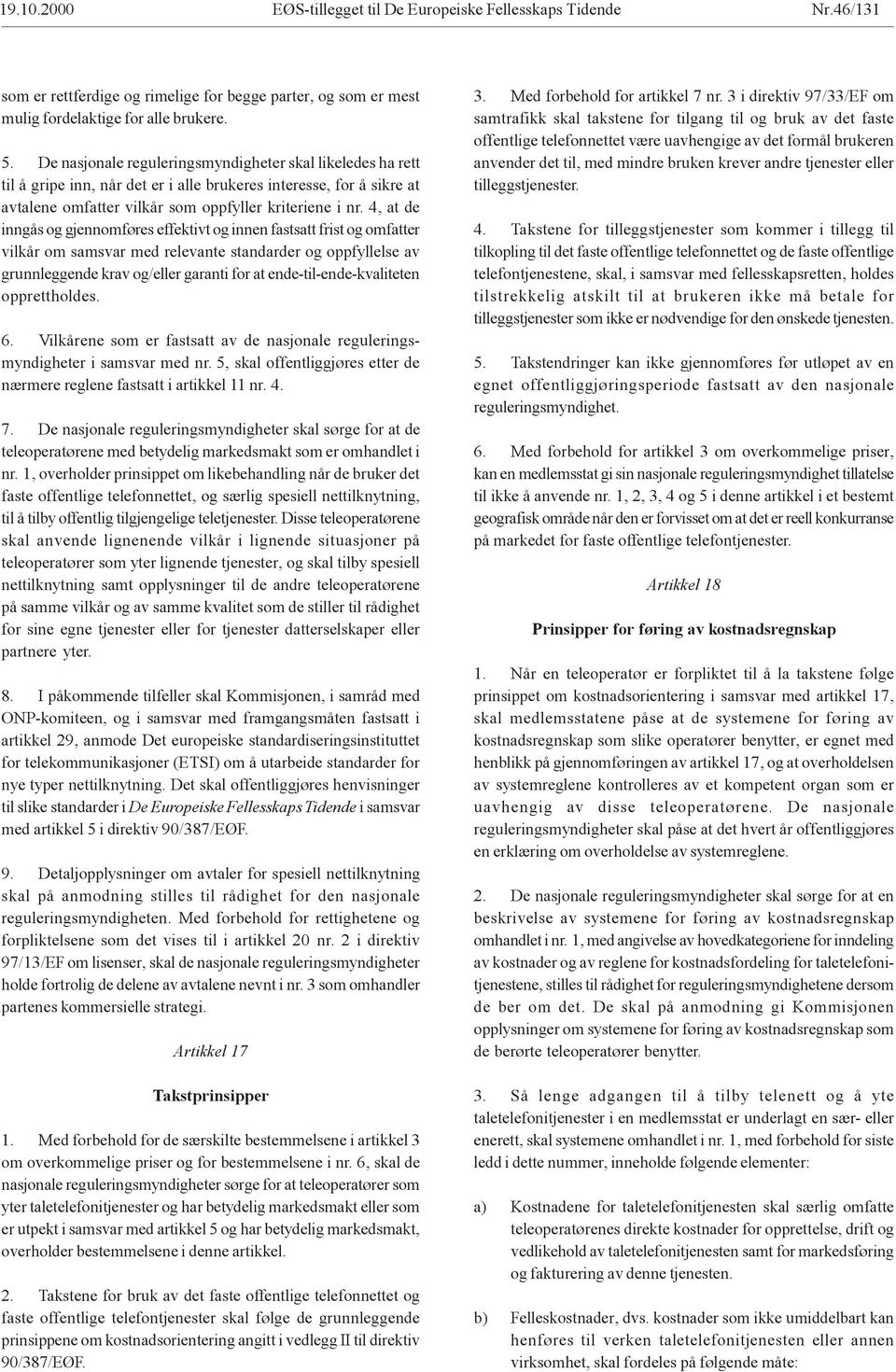 4, at de inngås og gjennomføres effektivt og innen fastsatt frist og omfatter vilkår om samsvar med relevante standarder og oppfyllelse av grunnleggende krav og/eller garanti for at