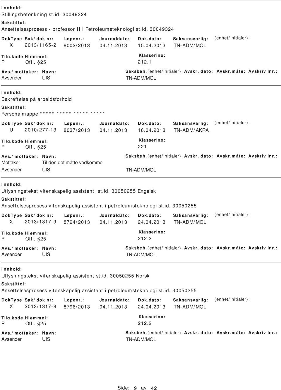 2013 TN-ADM/AKRA Mottaker Til den det måtte vedkomme TN-ADM/MOL tlysningstekst vitenskapelig assistent st.id.