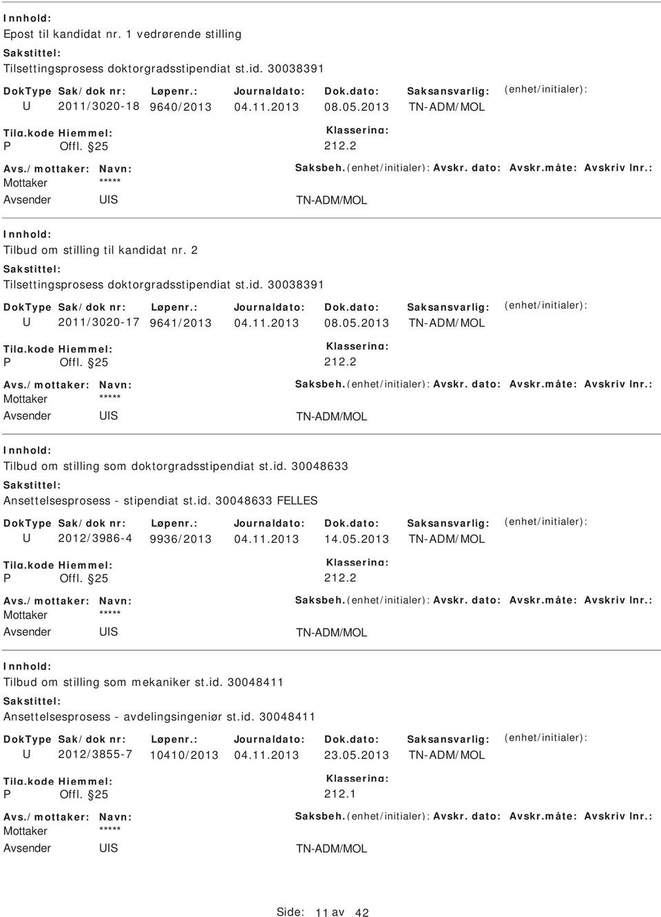 2 TN-ADM/MOL Tilbud om stilling som doktorgradsstipendiat st.id. 30048633 Ansettelsesprosess - stipendiat st.id. 30048633 FELLE 2012/3986-4 9936/2013 14.05.