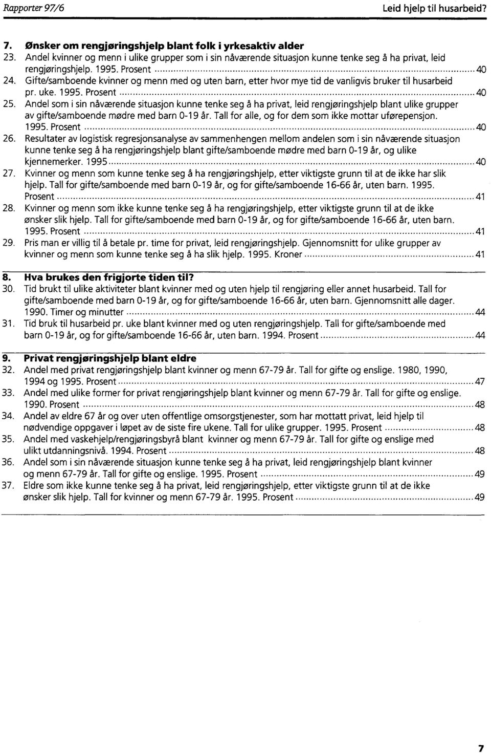 Andel som i sin nåværende situasjon kunne tenke seg å ha privat, leid rengjøringshjelp blant ulike grupper av gifte/samboende mødre med barn 0-19 år.