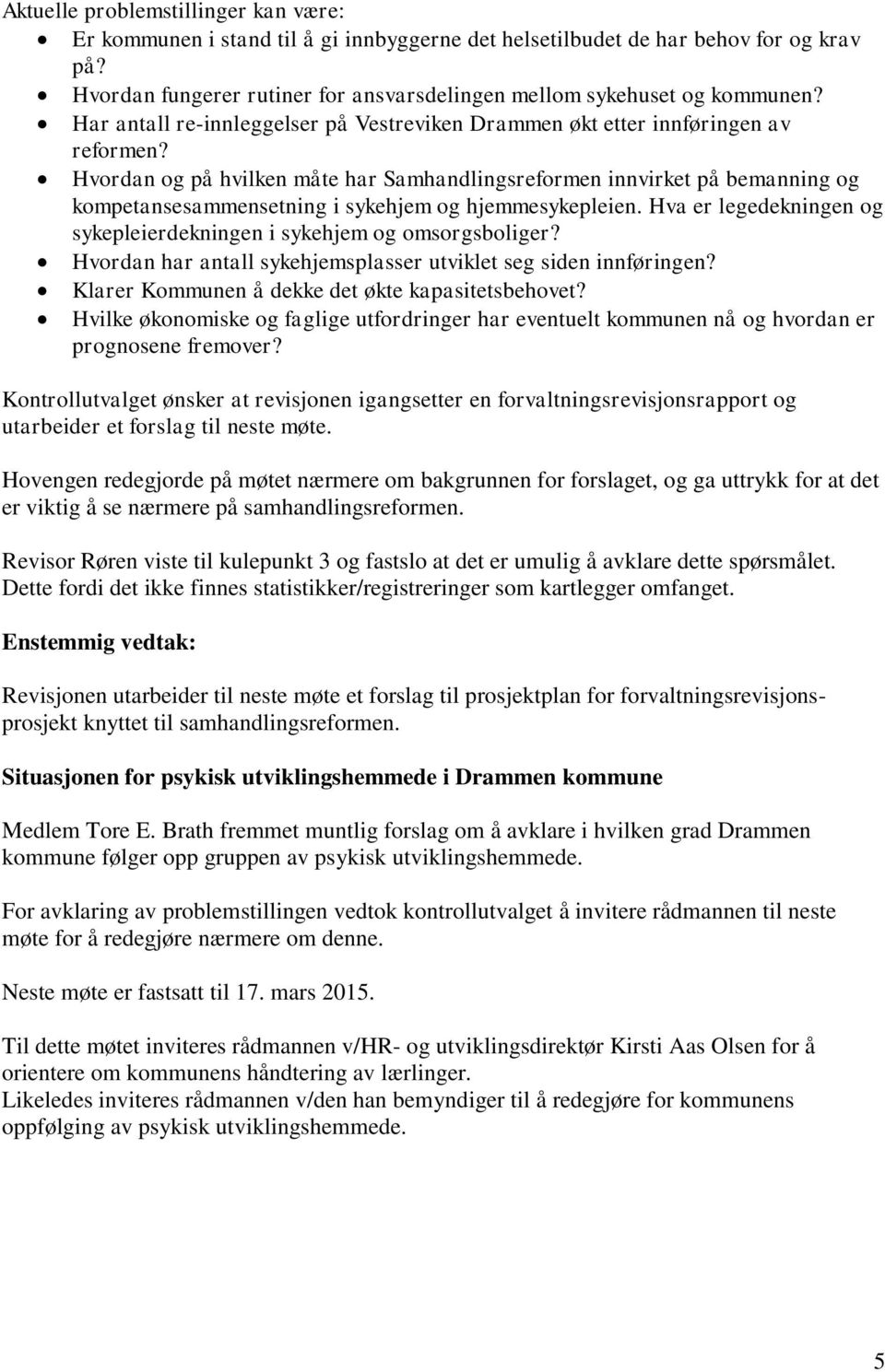 Hvordan og på hvilken måte har Samhandlingsreformen innvirket på bemanning og kompetansesammensetning i sykehjem og hjemmesykepleien.