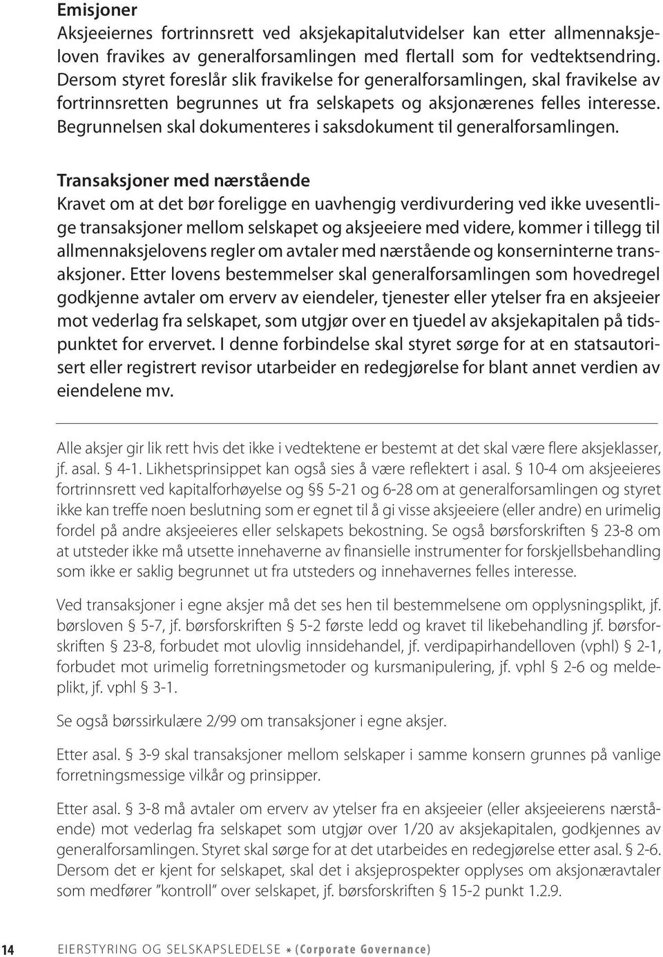 Begrunnelsen skal dokumenteres i saksdokument til generalforsamlingen.