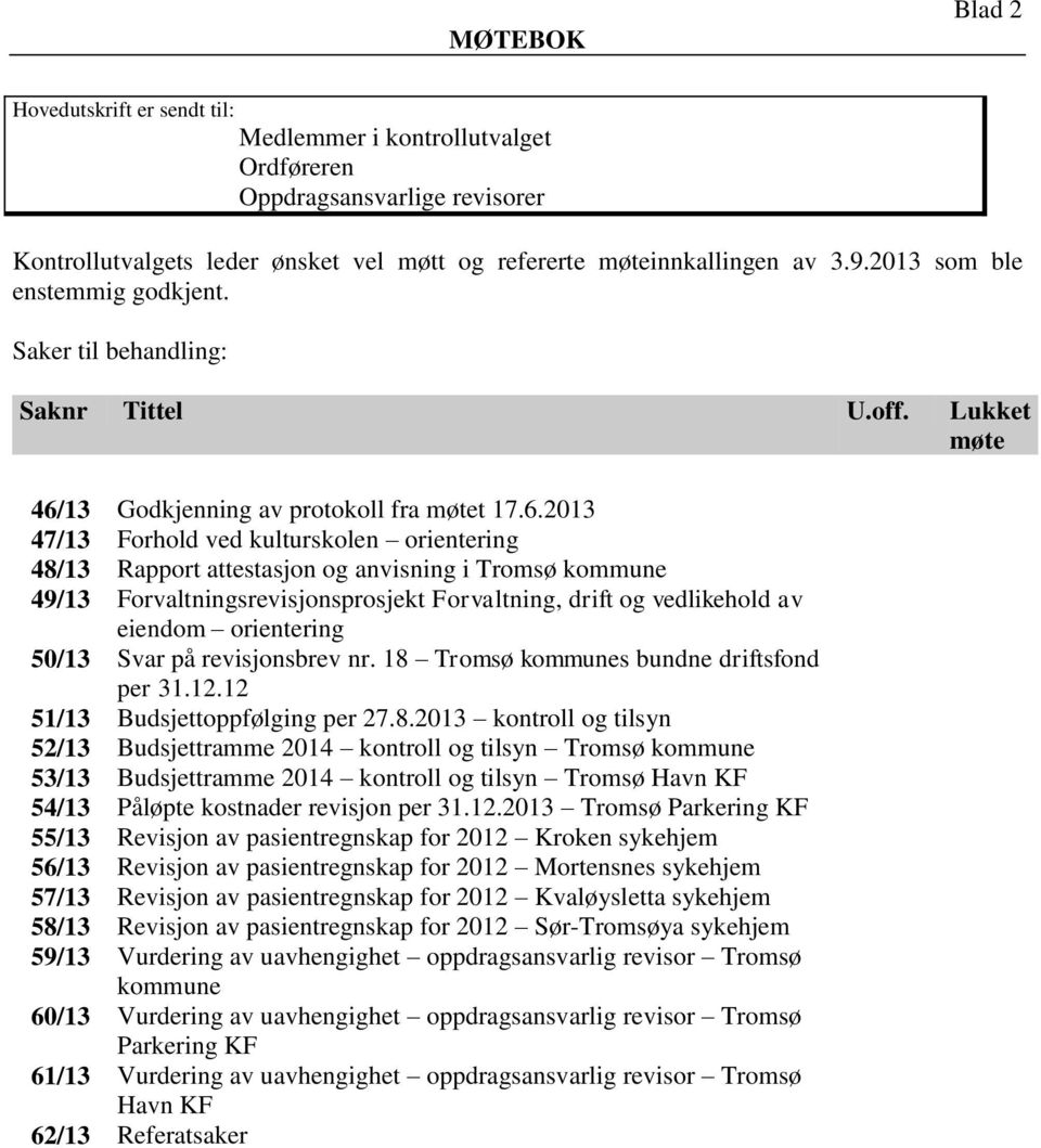 13 Godkjenning av protokoll fra møtet 17.6.