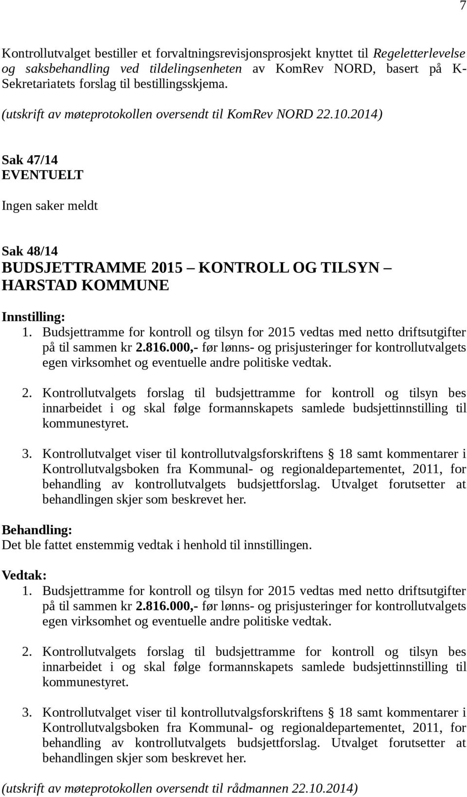 Budsjettramme for kontroll og tilsyn for 2015 vedtas med netto driftsutgifter på til sammen kr 2.816.