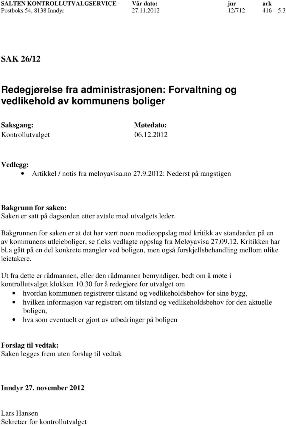 2012: Nederst på rangstigen Bakgrunn for saken: Saken er satt på dagsorden etter avtale med utvalgets leder.