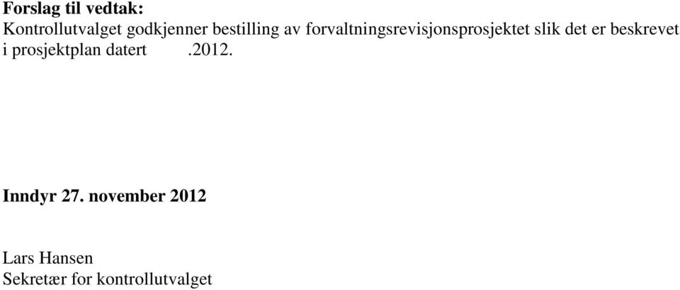 det er beskrevet i prosjektplan datert.2012.