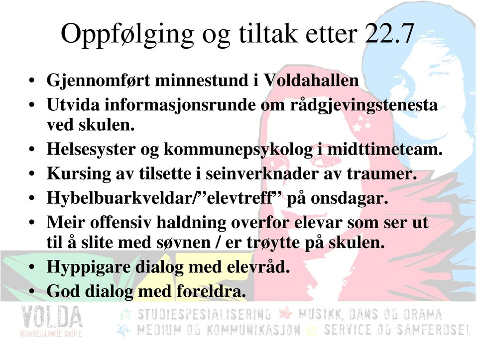 Helsesyster og kommunepsykolog i midttimeteam. Kursing av tilsette i seinverknader av traumer.