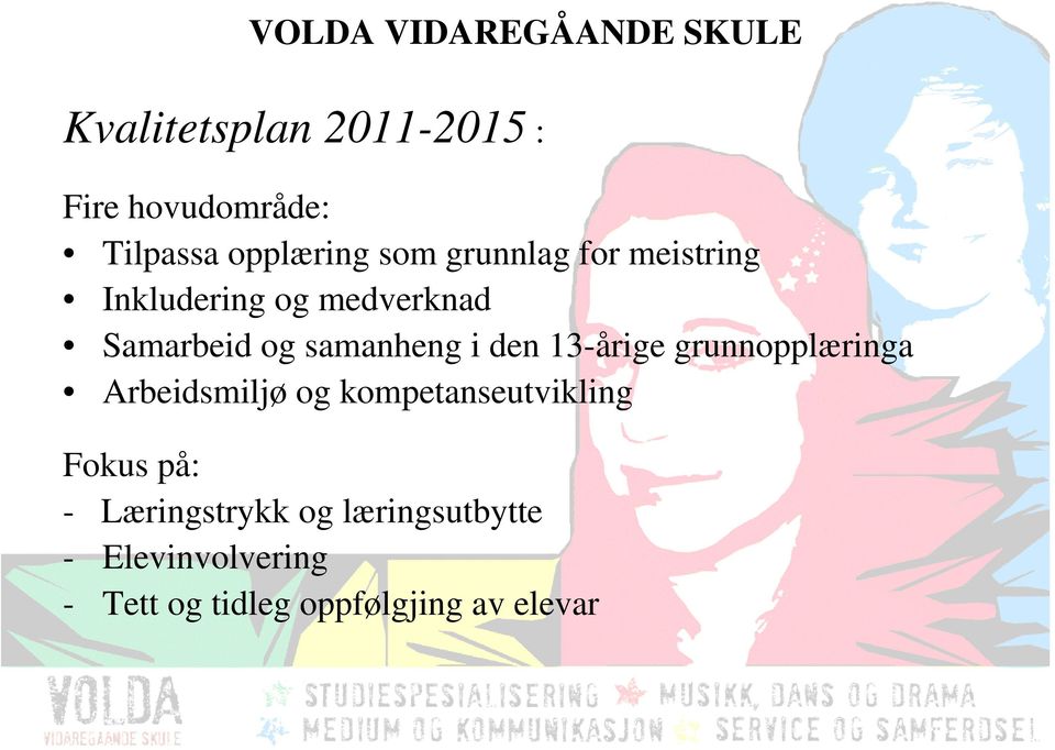 samanheng i den 13-årige grunnopplæringa Arbeidsmiljø og kompetanseutvikling Fokus