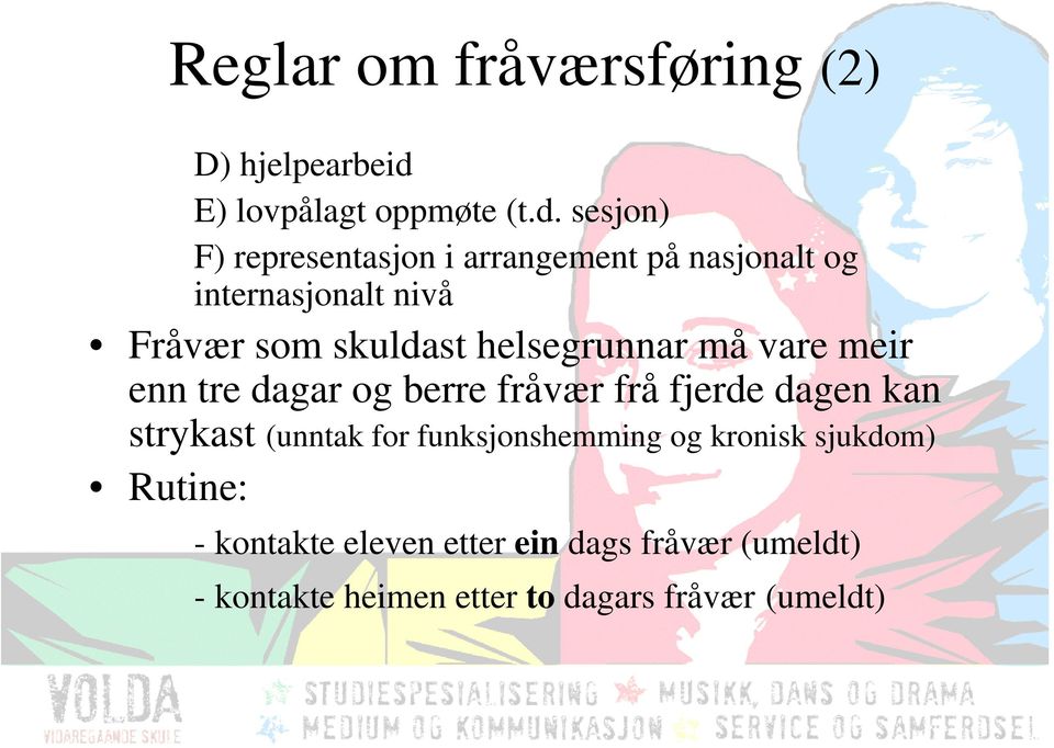 sesjon) F) representasjon i arrangement på nasjonalt og internasjonalt nivå Fråvær som skuldast