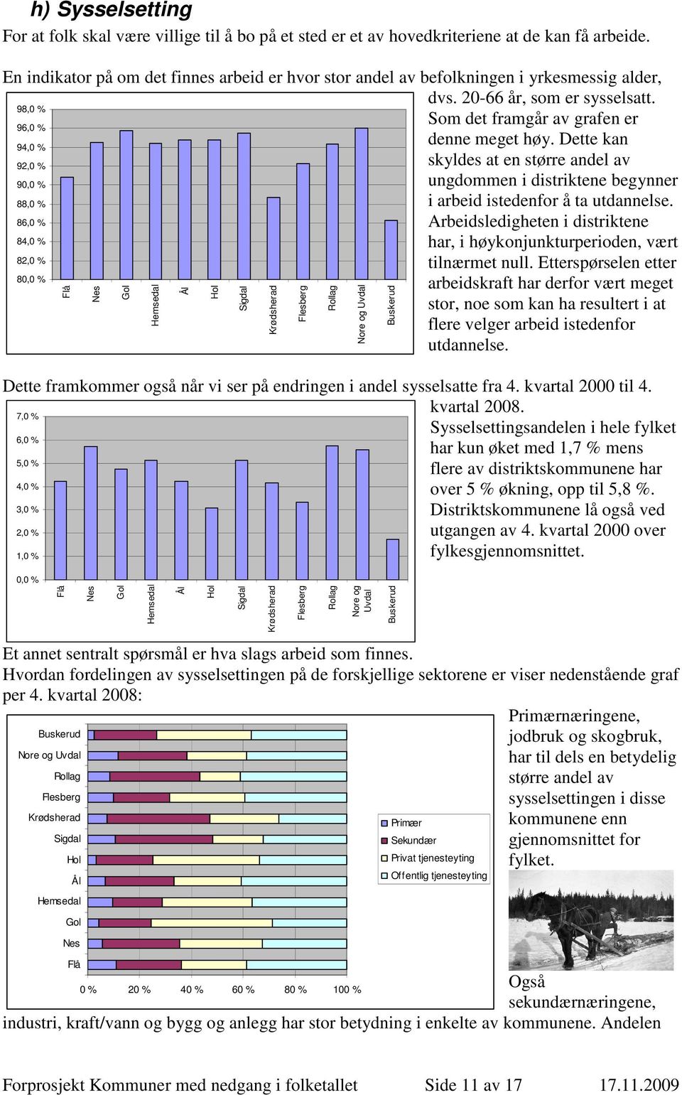 Dette kan 94,0 % 92,0 % skyldes at en større andel av 90,0 % ungdommen i distriktene begynner 88,0 % i arbeid istedenfor å ta utdannelse.