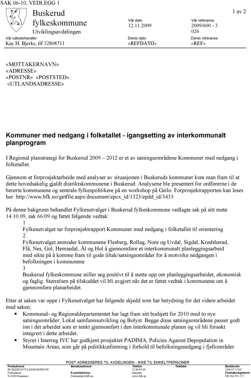 planstrategi for Buskerud 2009 2012 er et av satsingsområdene Kommuner med nedgang i folketallet.