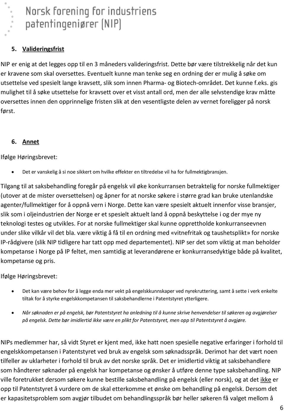 gis mulighet til å søke utsettelse for kravsett over et visst antall ord, men der alle selvstendige krav måtte oversettes innen den opprinnelige fristen slik at den vesentligste delen av vernet