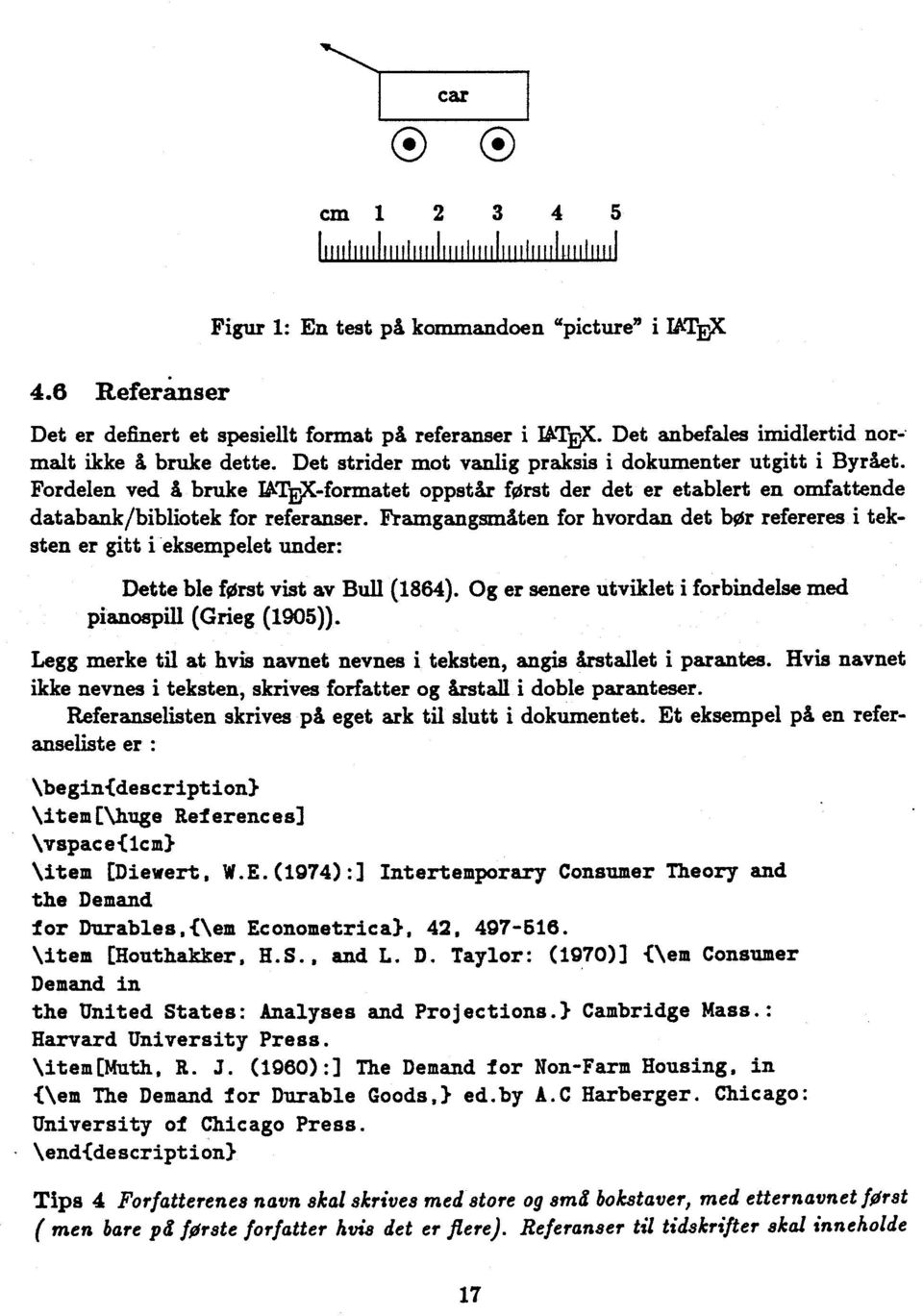 Framgangsmåten for hvordan det bor refereres i teksten er gitt i eksempelet under: Dette ble forst vist av Bull (1864). Og er senere utviklet i forbindelse med pianospill (Grieg (1905)).