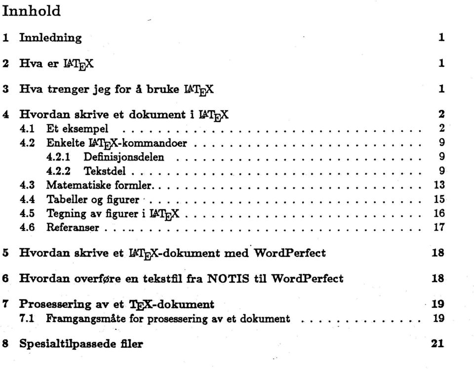 6 Referanser.............. 17 5 Hvordan skrive et TATEX-dokument med.
