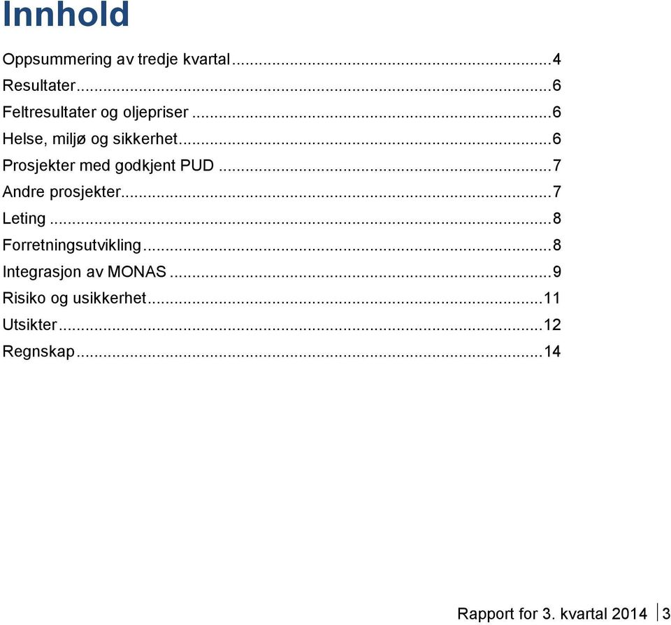 .. 6 Prosjekter med godkjent PUD... 7 Andre prosjekter... 7 Leting.