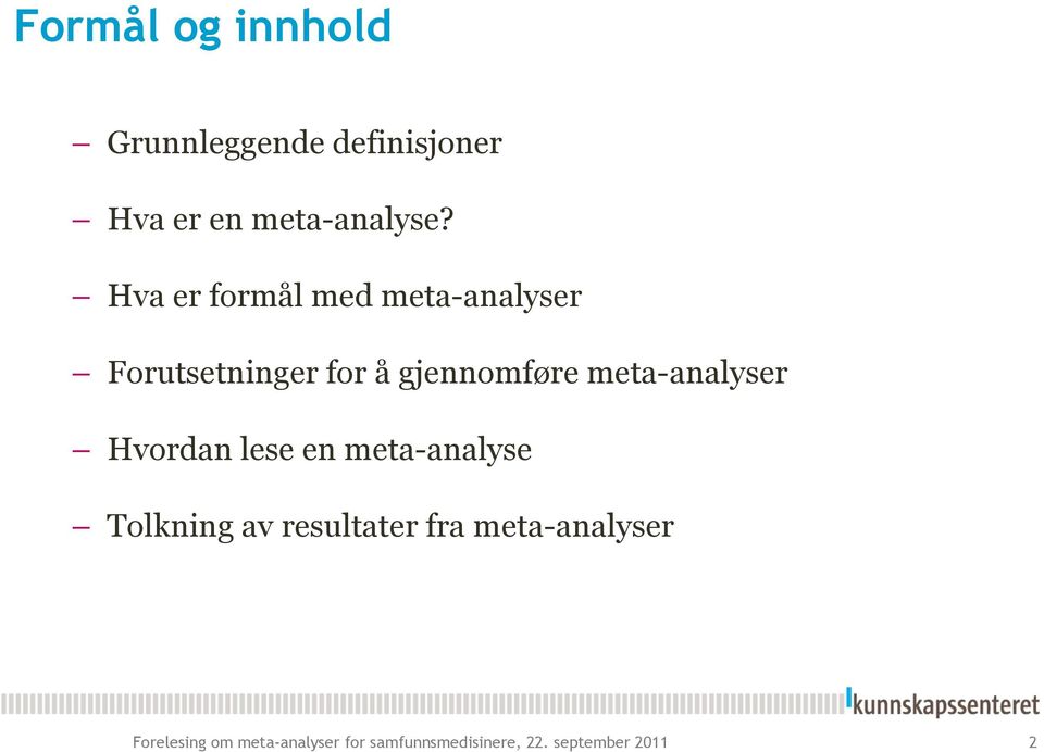 meta-analyser Hvordan lese en meta-analyse Tolkning av resultater fra