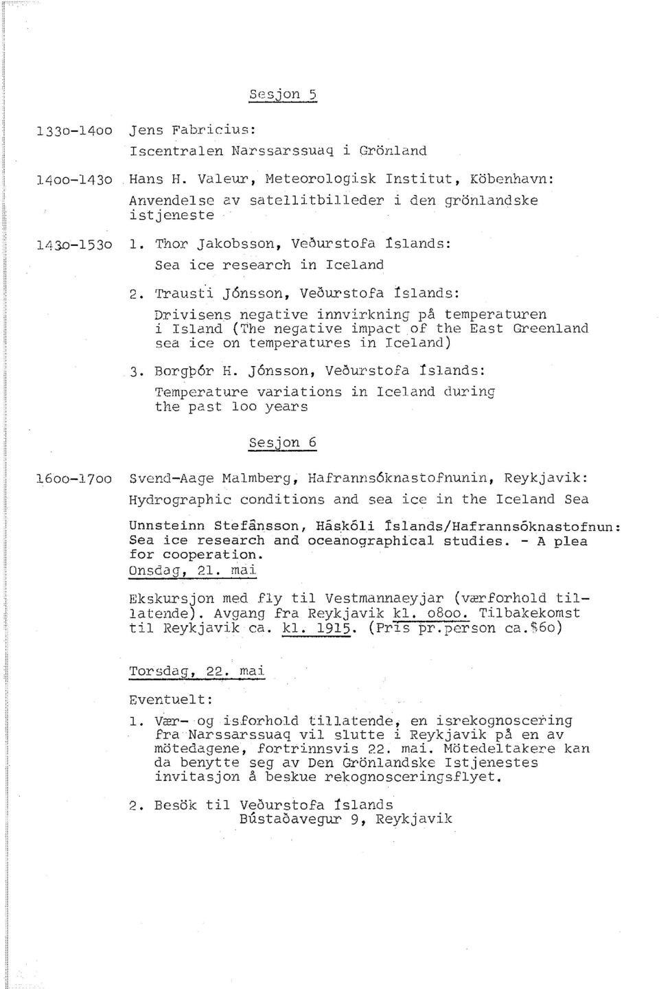 Trausti J6nsson, Veourstofa ls1ands: Drivisens negative innvirkning på temperaturen i Island (The negative impact of the East Greenland sea ice on temperatures in Iceland) 3. Borgp6r H.