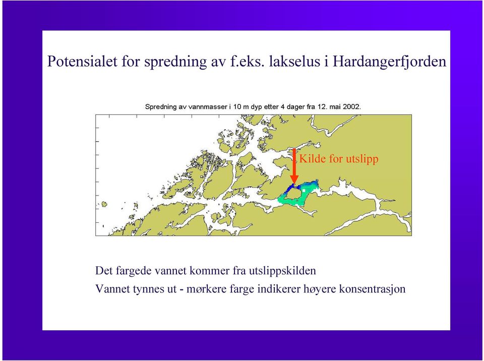 Det fargede vannet kommer fra utslippskilden