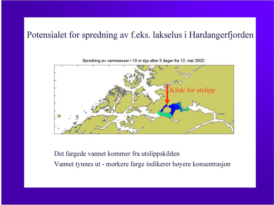 Det fargede vannet kommer fra utslippskilden