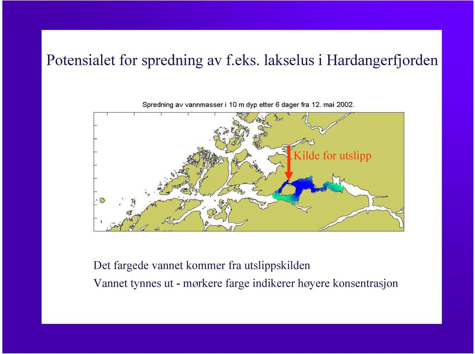 Det fargede vannet kommer fra utslippskilden