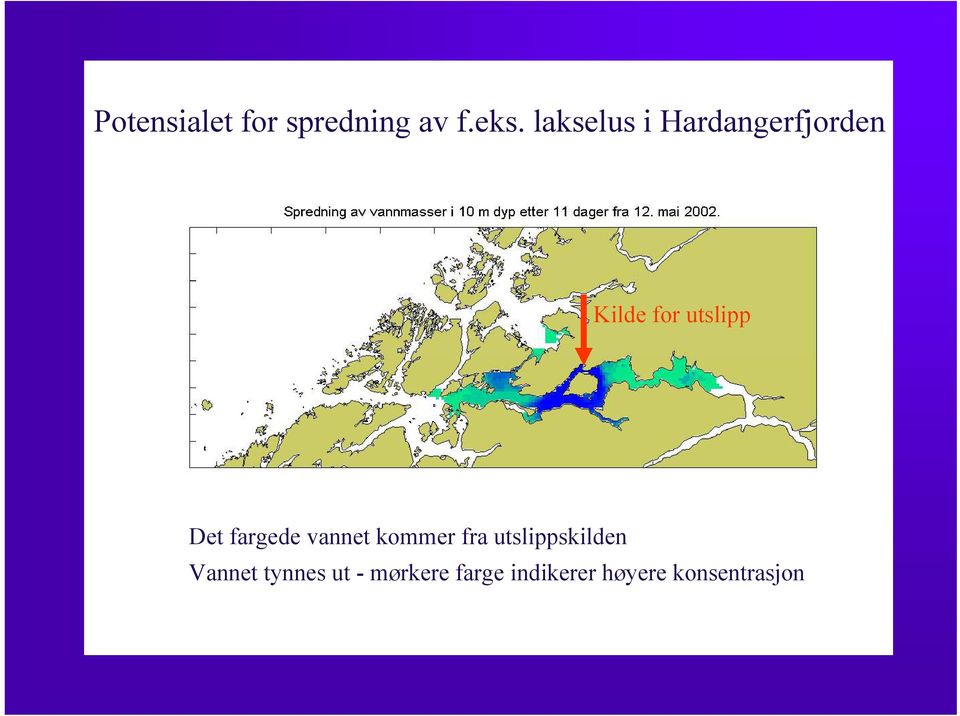 Det fargede vannet kommer fra utslippskilden