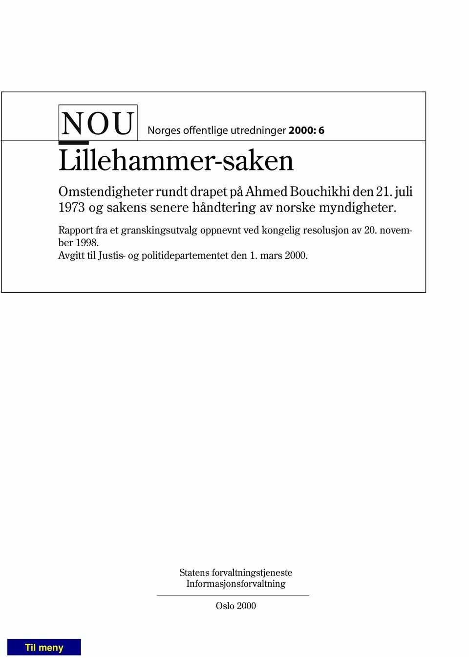 Rapport fra et granskingsutvalg oppnevnt ved kongelig resolusjon av 20. november 1998.