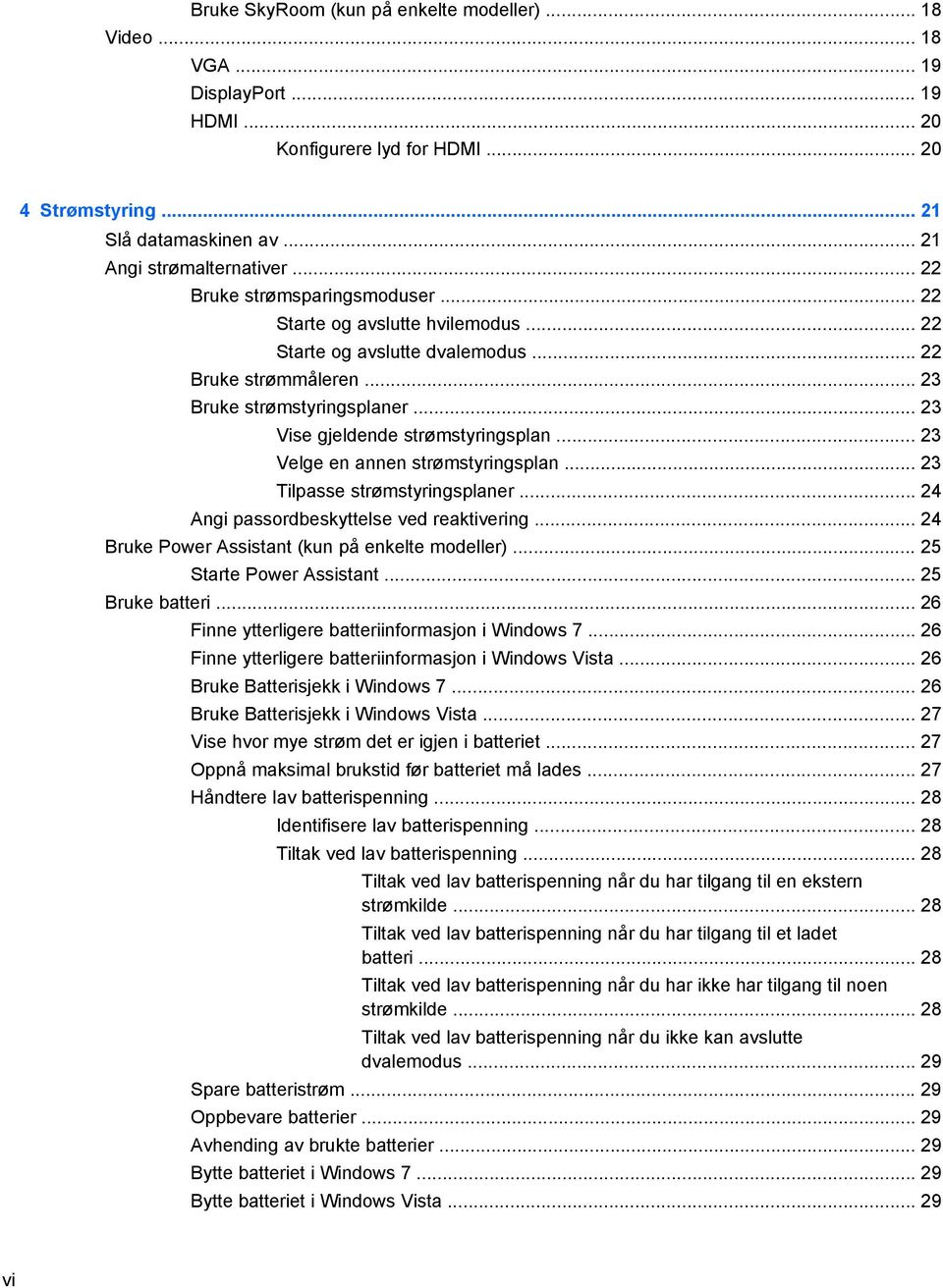 .. 23 Velge en annen strømstyringsplan... 23 Tilpasse strømstyringsplaner... 24 Angi passordbeskyttelse ved reaktivering... 24 Bruke Power Assistant (kun på enkelte modeller).