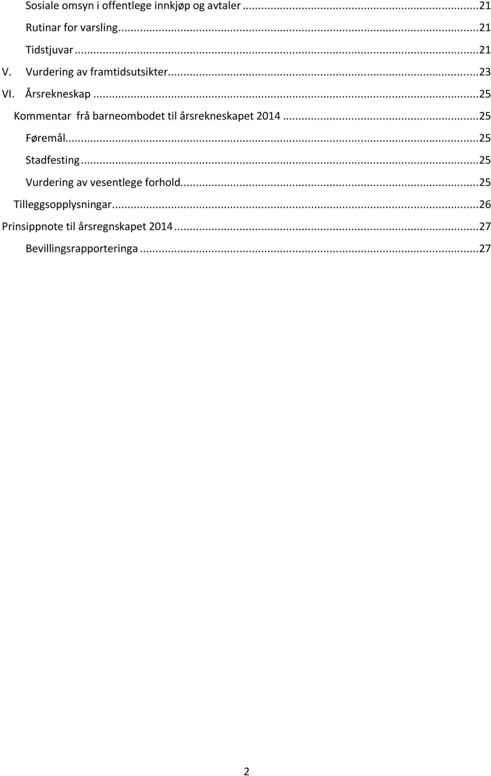 .. 25 Kommentar frå barneombodet til årsrekneskapet 2014... 25 Føremål... 25 Stadfesting.