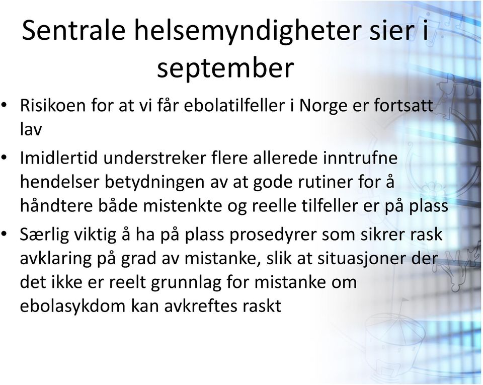 mistenkte og reelle tilfeller er på plass Særlig viktig å ha på plass prosedyrer som sikrer rask avklaring på