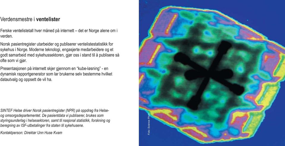 Presentasjonen på internett skjer gjennom en kube-løsning - en dynamisk rapportgenerator som lar brukerne selv bestemme hvilket datautvalg og oppsett de vil ha.