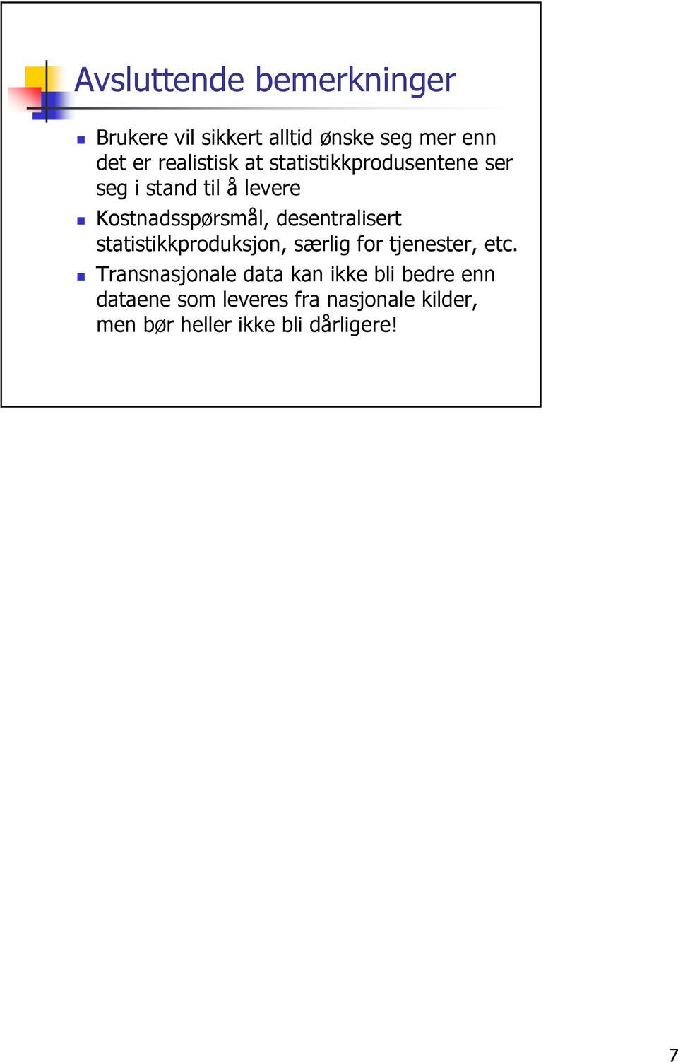 desentralisert statistikkproduksjon, særlig for tjenester, etc.