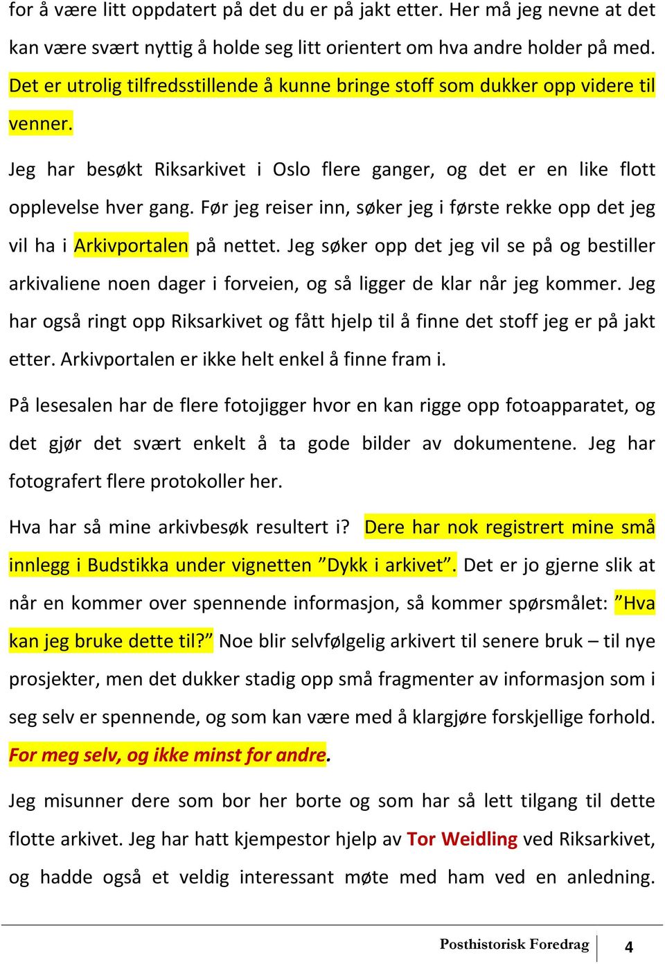 Før jeg reiser inn, søker jeg i første rekke opp det jeg vil ha i Arkivportalen på nettet.