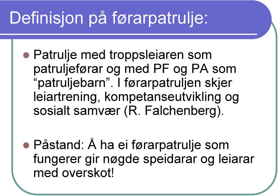 I førarpatruljen skjer leiartrening, kompetanseutvikling og sosialt