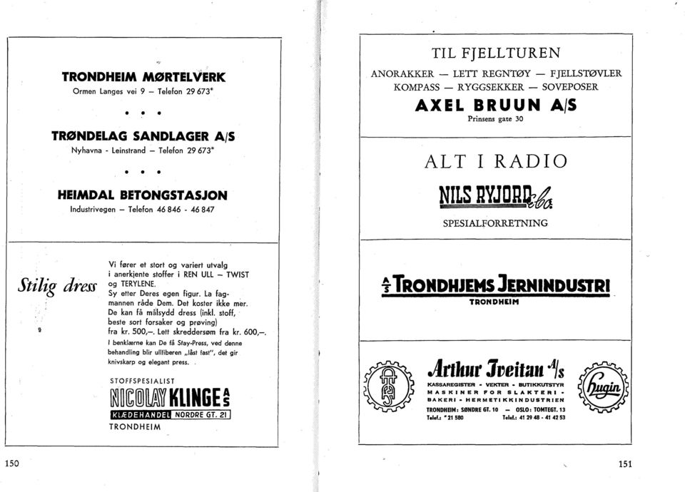 og TERYLENE. Sy etter Deres egen figur. La fagmannen råde Dem. Det koster ikke mer. De kan få målsydd dress (inkl. stoff, beste sort forsaker og prøving) fra kr. 500,-. Lett skreddersøm fra kr.