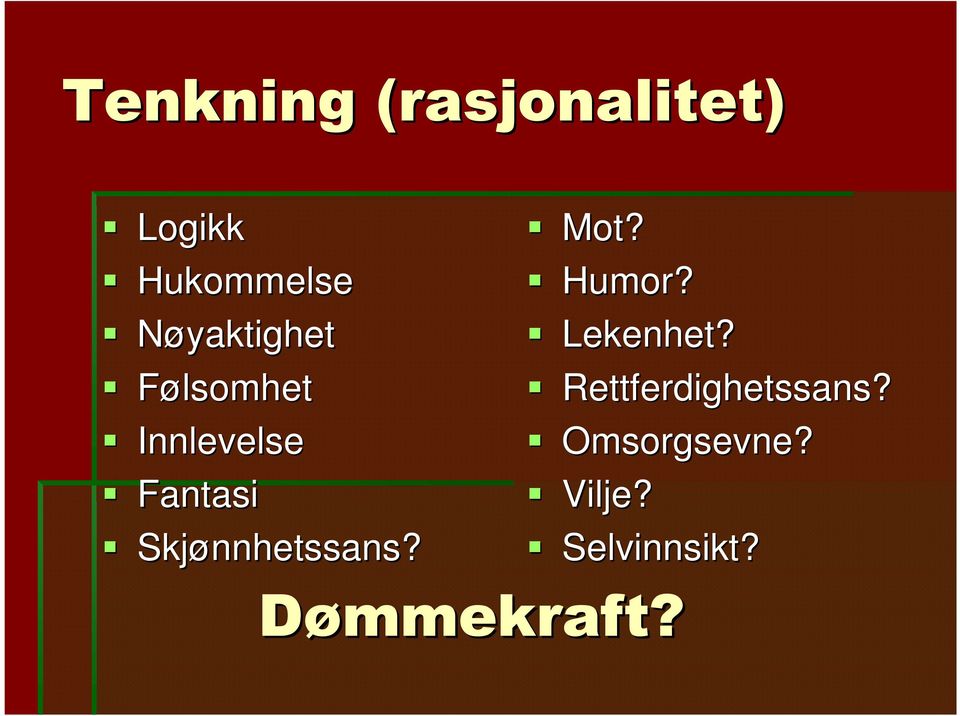 Skjønnhetssans? Mot? Humor? Lekenhet?