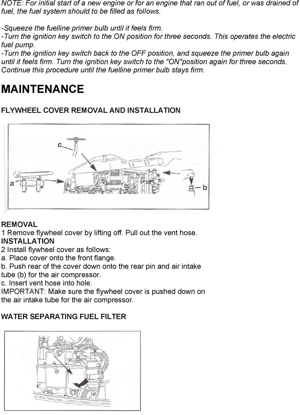 -Turn the ignition key switch back to the OFF position, and squeeze the primer bulb again until it feels firm. Turn the ignition key switch to the "ON"position again for three seconds.