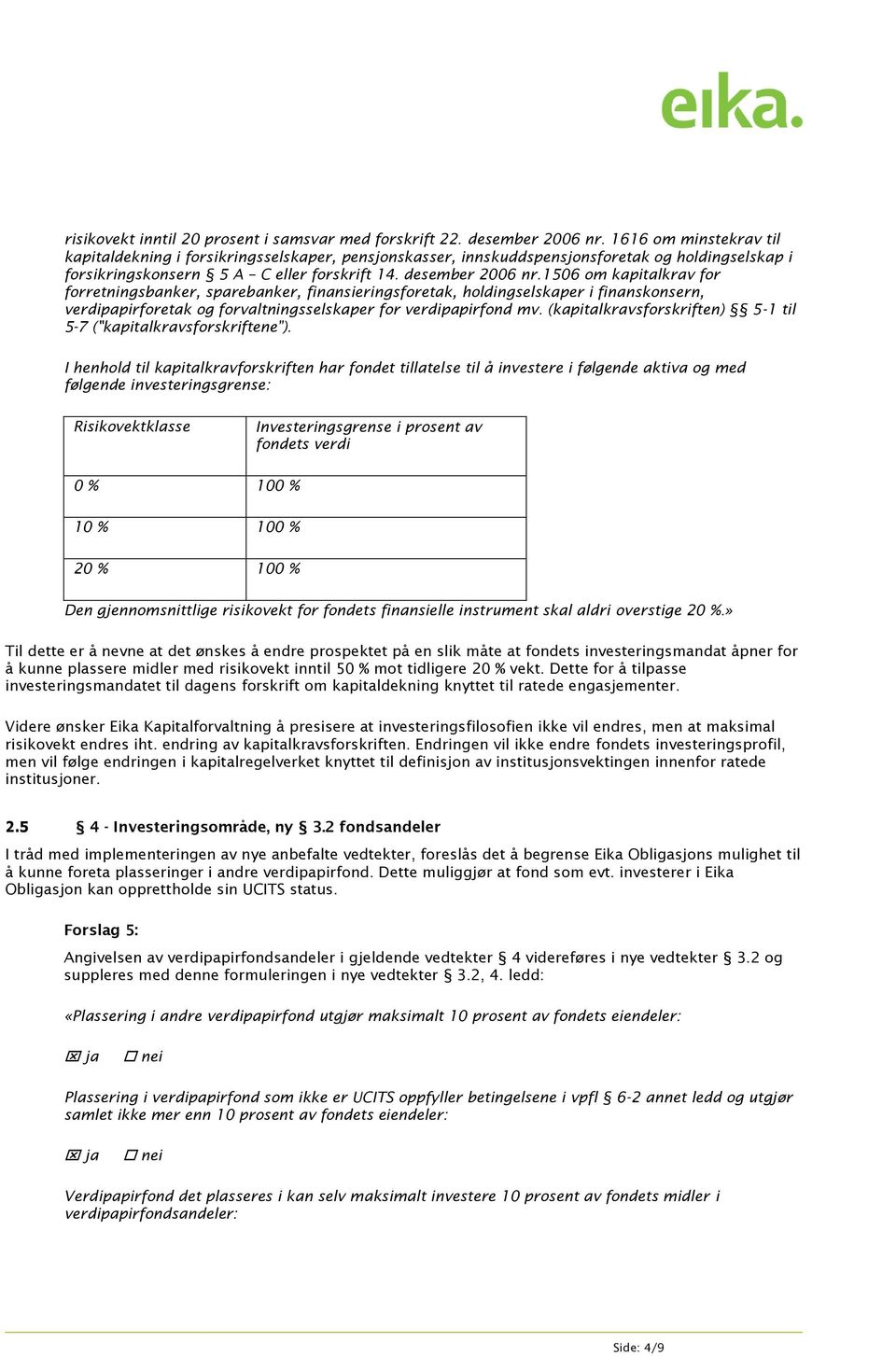 1506 om kapitalkrav for forretningsbanker, sparebanker, finansieringsforetak, holdingselskaper i finanskonsern, verdipapirforetak og forvaltningsselskaper for verdipapirfond mv.