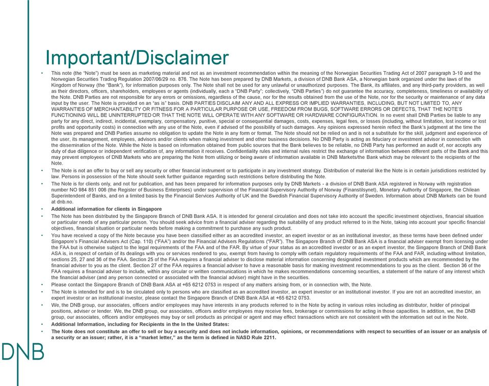 The Note has been prepared by DNB Markets, a division of DNB Bank ASA, a Norwegian bank organized under the laws of the Kingdom of Norway (the Bank ), for information purposes only.